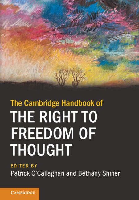 The Cambridge Handbook of the Right to Freedom of Thought by Patrick O'callaghan, Hardcover | Indigo Chapters