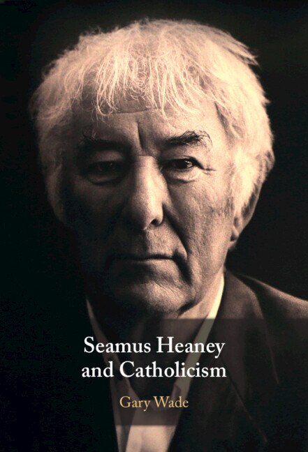Seamus Heaney and Catholicism by Gary Wade, Hardcover | Indigo Chapters