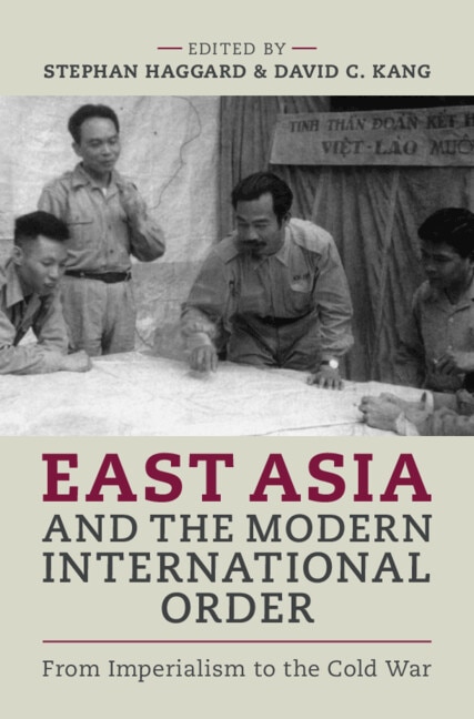 East Asia and the Modern International Order by Stephan Haggard, Paperback | Indigo Chapters