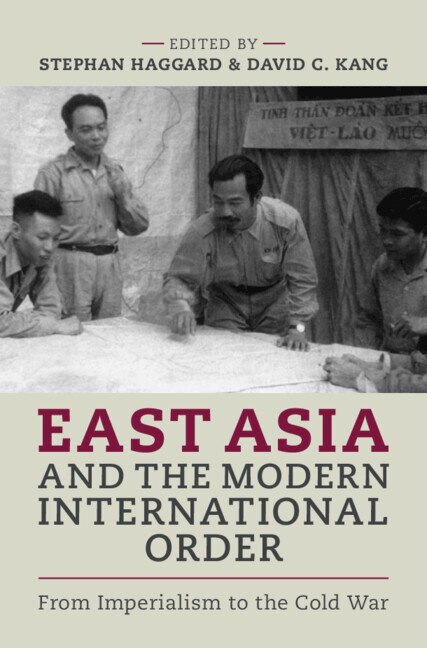 East Asia and the Modern International Order by Stephan Haggard, Hardcover | Indigo Chapters