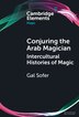 Conjuring the Arab Magician by Gal Sofer, Hardcover | Indigo Chapters
