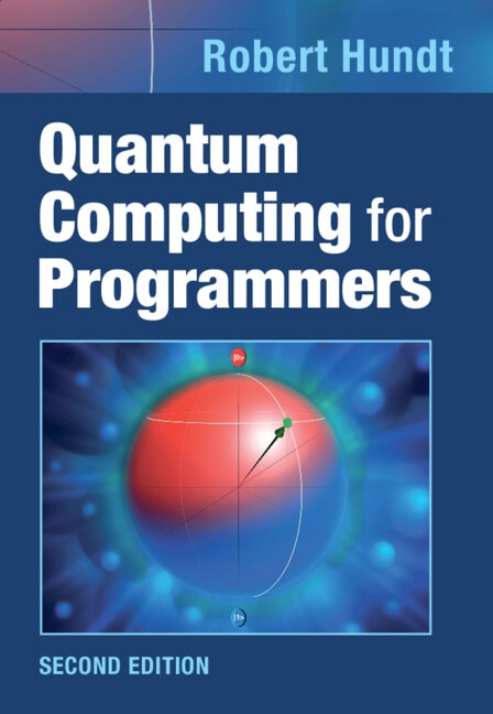 Quantum Computing for Programmers by Robert Hundt, Hardcover | Indigo Chapters