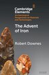 The Advent of Iron by Robert Downes, Paperback | Indigo Chapters