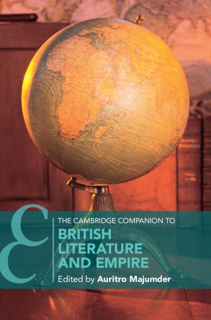 The Cambridge Companion to British Literature and Empire by Auritro Majumder, Hardcover | Indigo Chapters