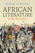 African Literature in the World by Simon Gikandi, Hardcover | Indigo Chapters