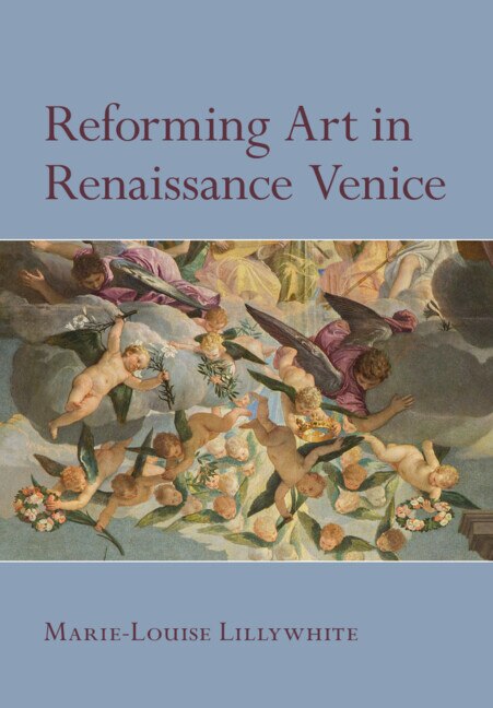 Reforming Art in Renaissance Venice by Marie-Louise Lillywhite, Hardcover | Indigo Chapters
