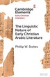 The Linguistic Nature of Early Christian Arabic Literature by Phillip W. Stokes, Paperback | Indigo Chapters