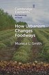 How Urbanism Changes Foodways by Monica L. Smith, Paperback | Indigo Chapters