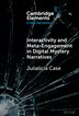 Interactivity and Meta-Engagement in Digital Mystery Narratives by Julialicia Case, Hardcover | Indigo Chapters