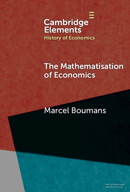 The Mathematisation of Economics by Marcel Boumans, Hardcover | Indigo Chapters
