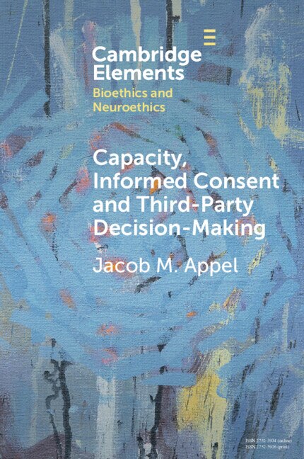 Capacity Informed Consent and Third-Party Decision-Making by Jacob M. Appel, Paperback | Indigo Chapters