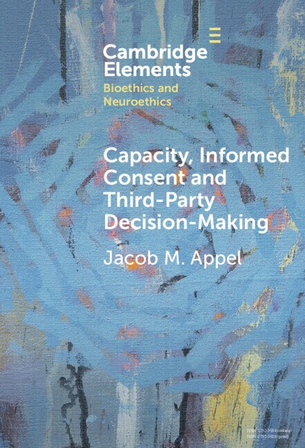 Capacity Informed Consent and Third-Party Decision-Making by Jacob M. Appel, Hardcover | Indigo Chapters