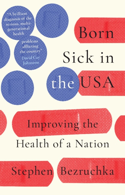Born Sick in the USA by Stephen Bezruchka, Hardcover | Indigo Chapters