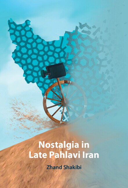 Nostalgia in Late Pahlavi Iran by Zhand Shakibi, Hardcover | Indigo Chapters