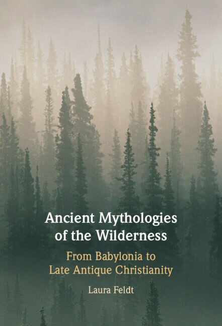 Ancient Mythologies of the Wilderness by Laura Feldt, Hardcover | Indigo Chapters