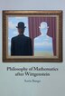 Philosophy of Mathematics after Wittgenstein by Sorin Bangu