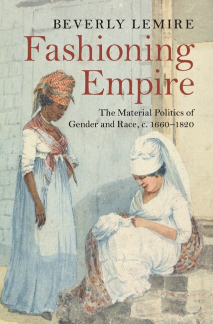 Fashioning Empire by Beverly Lemire, Paperback | Indigo Chapters