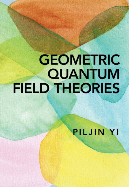 Geometric Quantum Field Theories by Piljin Yi, Hardcover | Indigo Chapters
