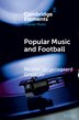 Popular Music and Football by Nicolai Jørgensgaard Graakjær, Paperback | Indigo Chapters