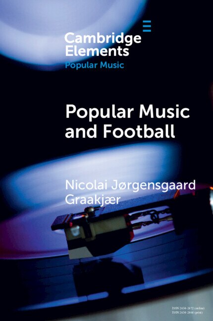 Popular Music and Football by Nicolai Jørgensgaard Graakjær, Paperback | Indigo Chapters