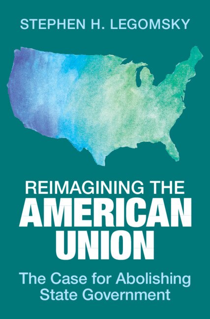 Reimagining the American Union by Stephen H. Legomsky, Hardcover | Indigo Chapters