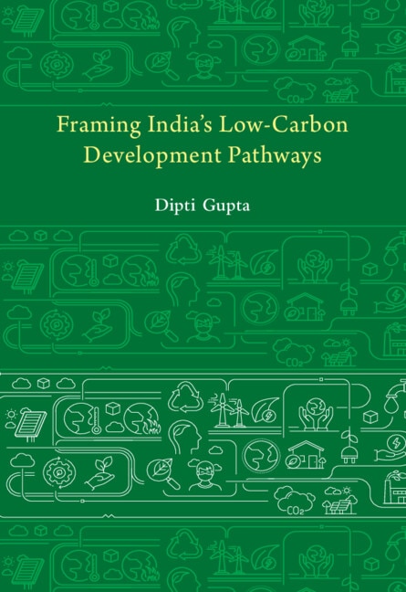 Framing India's Low Carbon Development Pathways by Dipti Gupta, Hardcover | Indigo Chapters