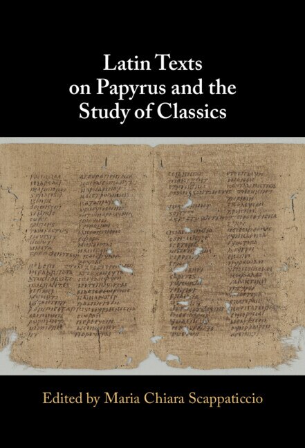 Latin Texts on Papyrus and the Study of Classics by Maria Chiara Scappaticcio, Hardcover | Indigo Chapters