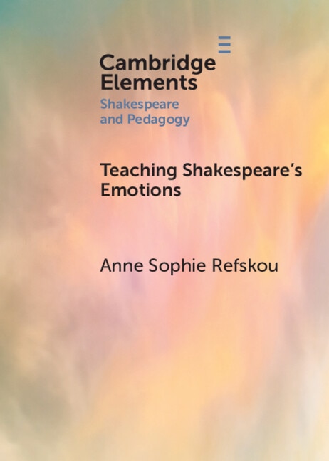 Teaching Shakespeare's Emotions by Anne Sophie Refskou, Paperback | Indigo Chapters