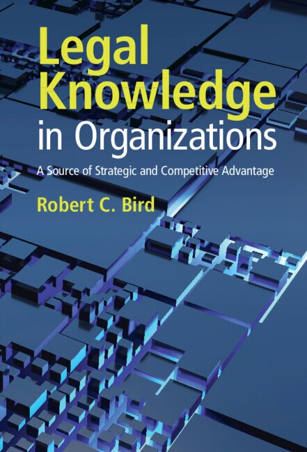 Legal Knowledge in Organizations by Robert C. Bird, Hardcover | Indigo Chapters