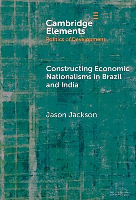 Constructing Economic Nationalisms in Brazil and India by Jason Jackson, Hardcover | Indigo Chapters