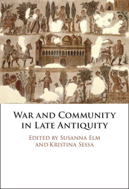 War and Community in Late Antiquity by Susanna Elm, Hardcover | Indigo Chapters