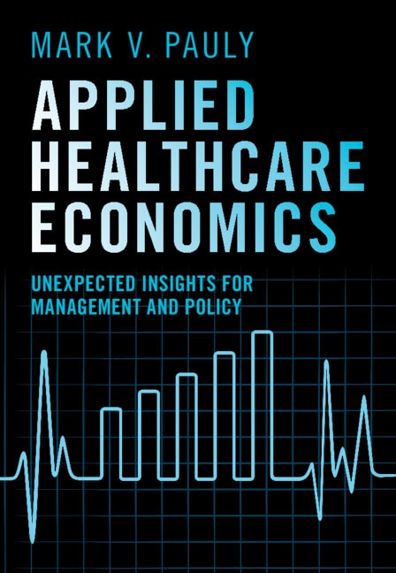 Applied Healthcare Economics by Mark V. Pauly, Hardcover | Indigo Chapters