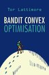 Bandit Convex Optimisation by Tor Lattimore, Hardcover | Indigo Chapters