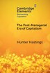 The Post-Managerial Era of Capitalism by Hunter Hastings, Hardcover | Indigo Chapters