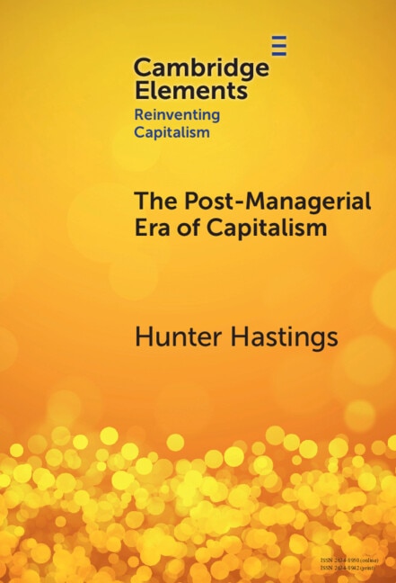 The Post-Managerial Era of Capitalism by Hunter Hastings, Hardcover | Indigo Chapters