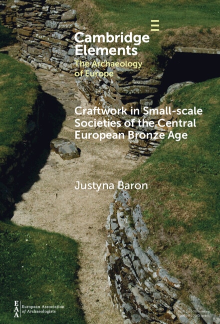 Craftwork in Small-Scale Societies of the Central European Bronze Age by Justyna Baron, Hardcover | Indigo Chapters