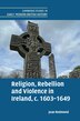 Religion Rebellion and Violence in Ireland c. 1603-1649 by Joan Redmond, Hardcover | Indigo Chapters