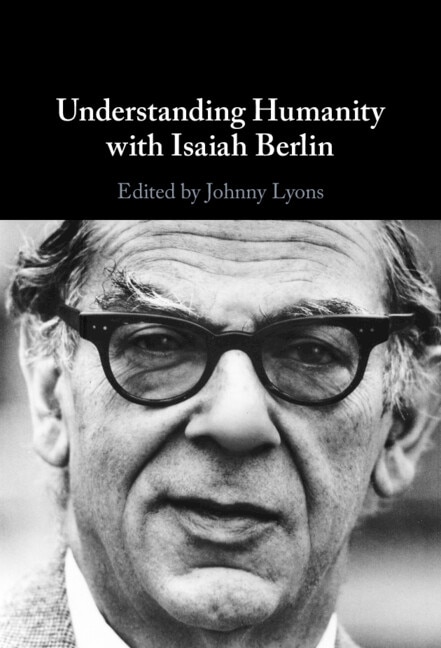 Understanding Humanity with Isaiah Berlin by Johnny Lyons, Hardcover | Indigo Chapters