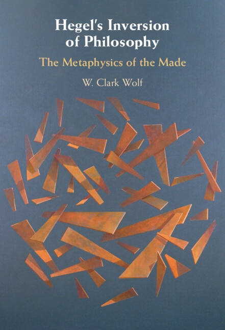 Hegel's Inversion of Philosophy by W. Clark Wolf, Hardcover | Indigo Chapters