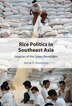 Rice Politics in Southeast Asia by Jamie S. Davidson, Hardcover | Indigo Chapters