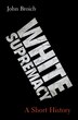 White Supremacy by John Broich, Hardcover | Indigo Chapters