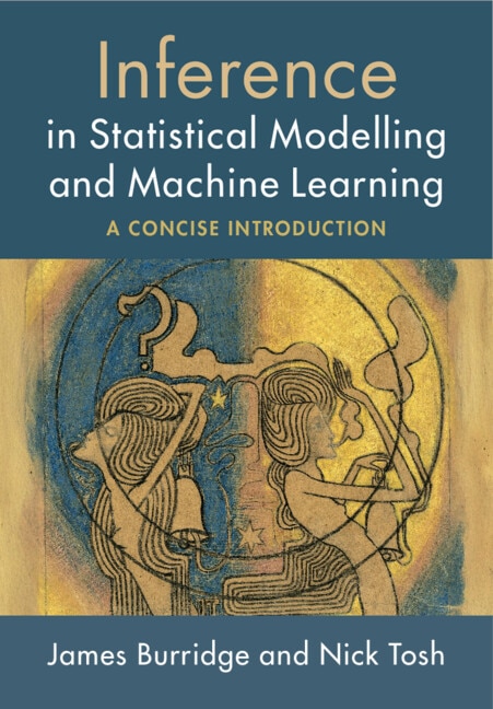 Inference in Statistical Modelling and Machine Learning by James Burridge, Paperback | Indigo Chapters