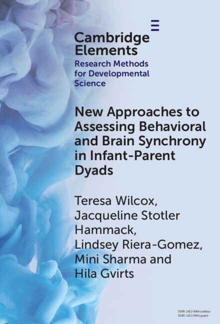 New Approaches to Assessing Behavioral and Brain Synchrony in Infant-Parent Dyads by Teresa Wilcox