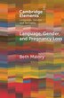 Language Gender and Pregnancy Loss by Beth Malory, Paperback | Indigo Chapters