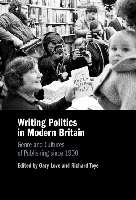 Writing Politics in Modern Britain by Gary Love, Hardcover | Indigo Chapters