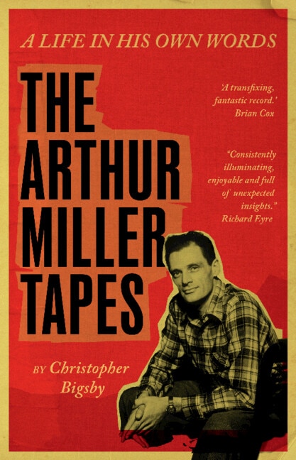 The Arthur Miller Tapes by Christopher Bigsby, Hardcover | Indigo Chapters