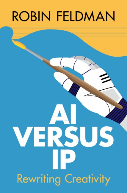 AI versus IP by Robin Feldman, Hardcover | Indigo Chapters
