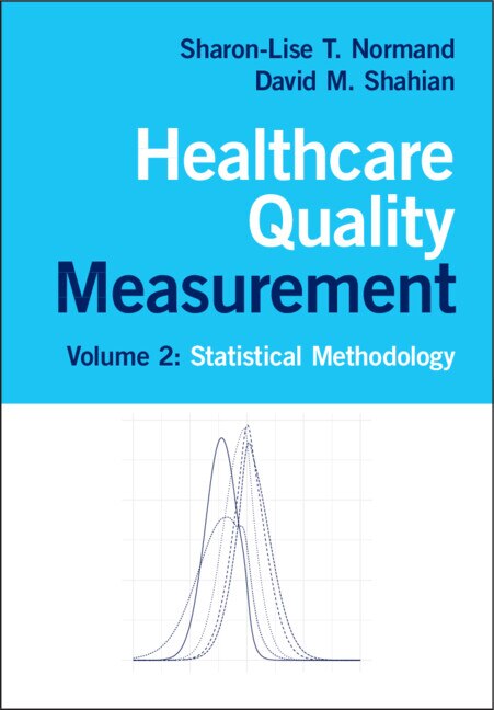 Healthcare Quality Measurement: Volume 2 Statistical Methodology by Sharon-Lise T. Normand, Paperback | Indigo Chapters