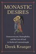 Monastic Desires by Derek Krueger, Hardcover | Indigo Chapters
