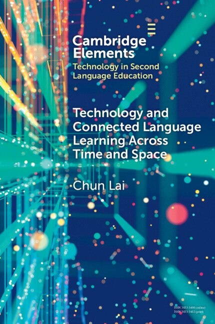 Technology and Connected Language Learning Across Time and Space by Chun Lai, Hardcover | Indigo Chapters